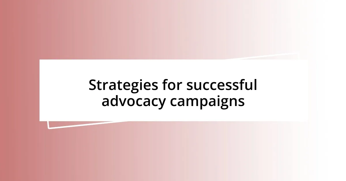 Strategies for successful advocacy campaigns