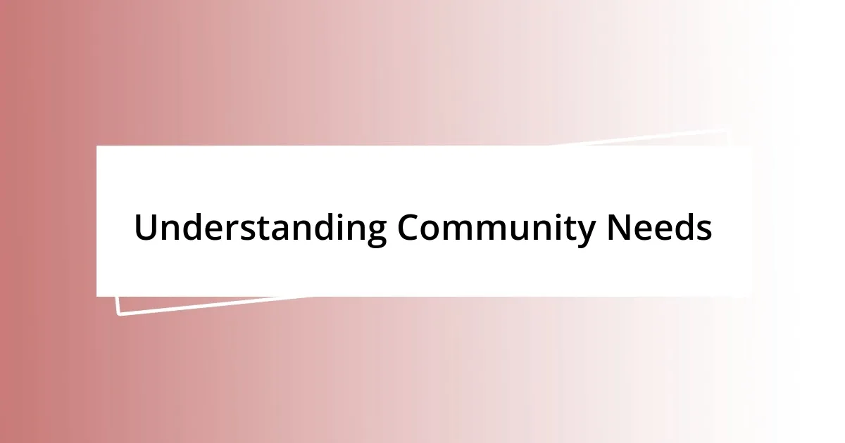 Understanding Community Needs