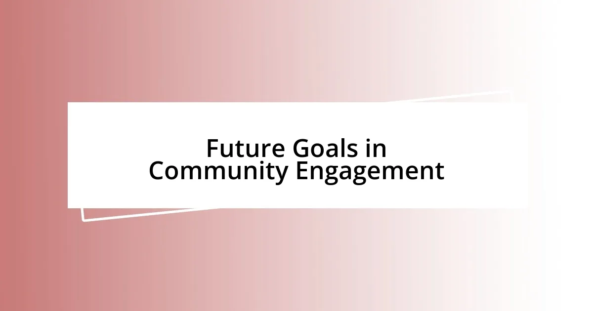 Future Goals in Community Engagement