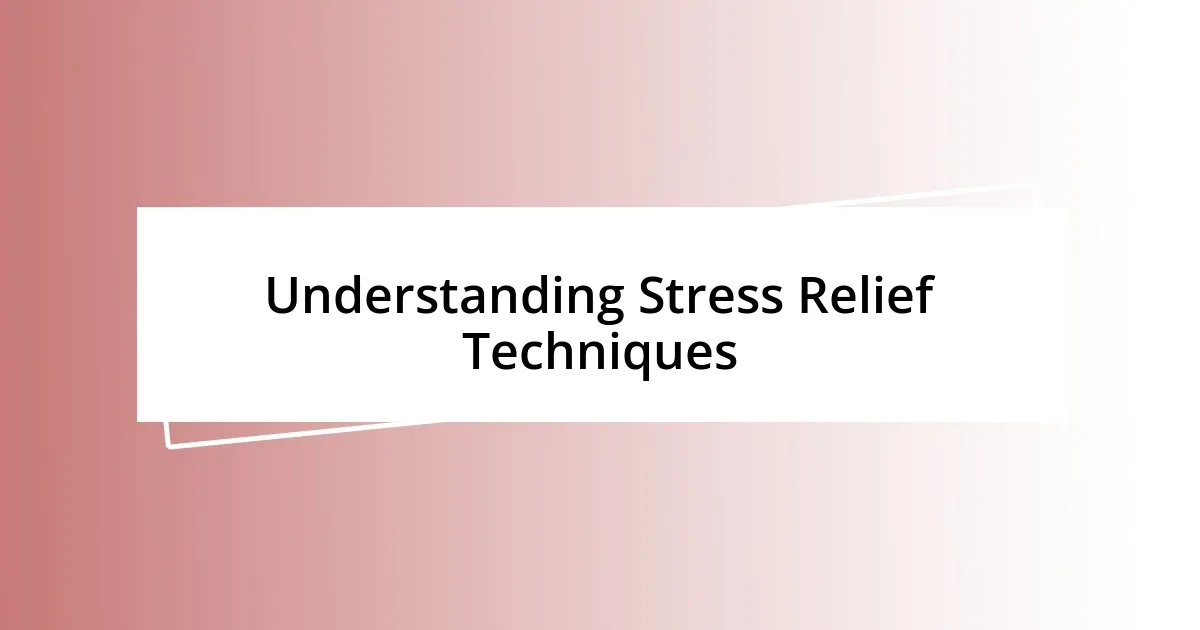 Understanding Stress Relief Techniques