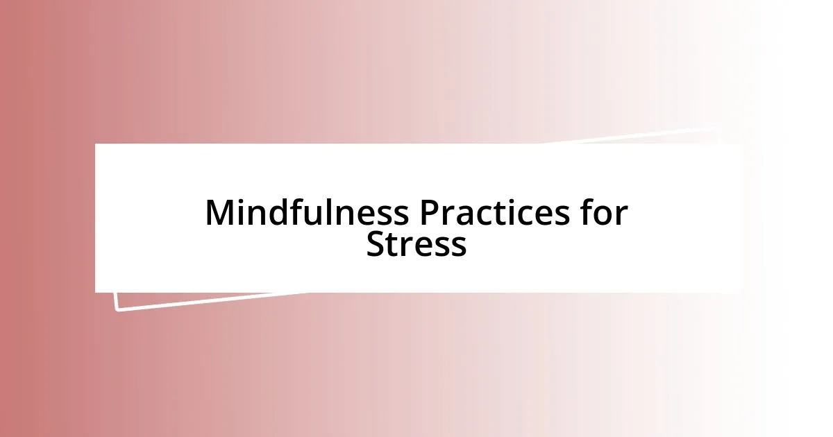 Mindfulness Practices for Stress