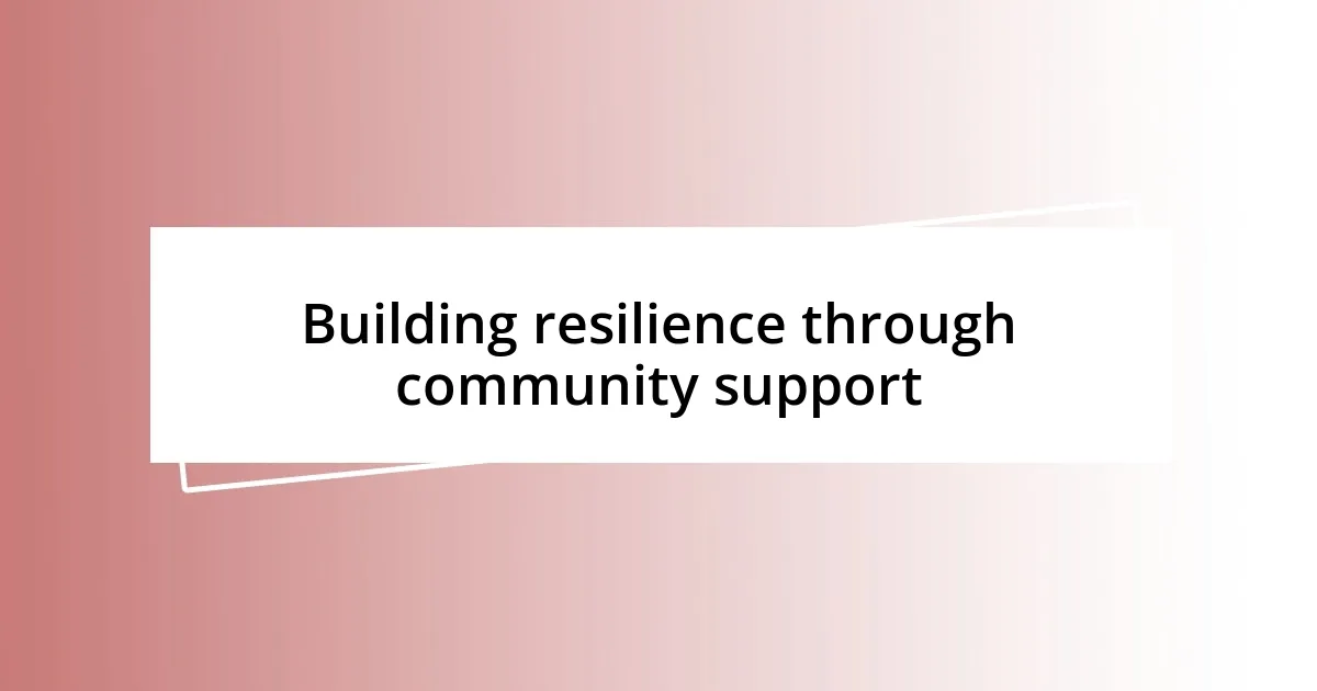 Building resilience through community support