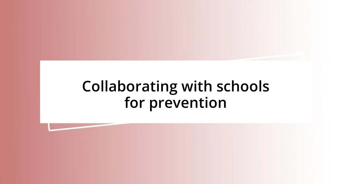 Collaborating with schools for prevention