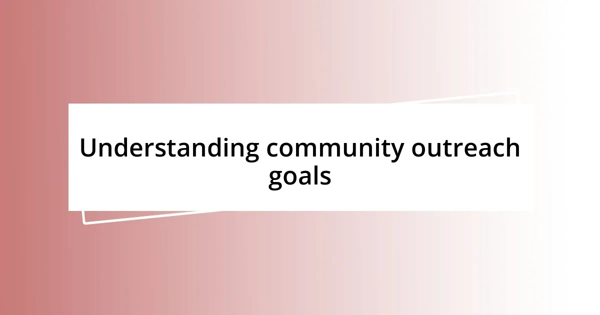 Understanding community outreach goals