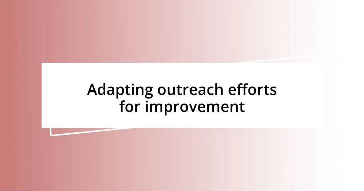 Adapting outreach efforts for improvement