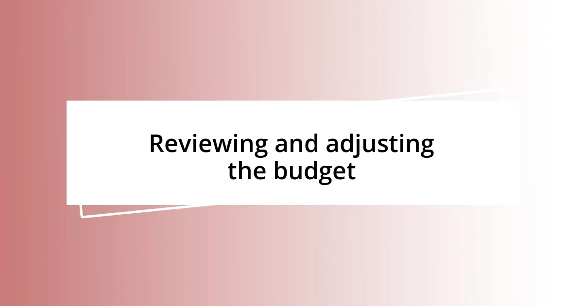 Reviewing and adjusting the budget