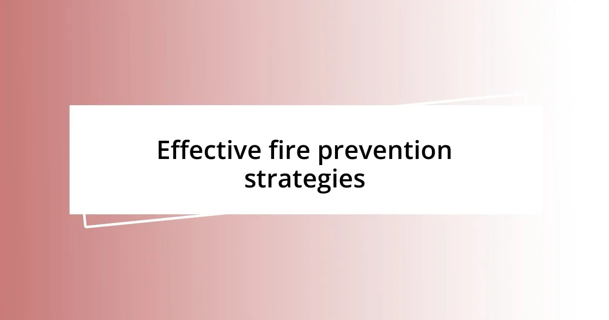 Effective fire prevention strategies