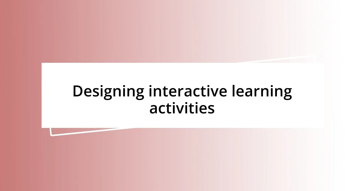 Designing interactive learning activities